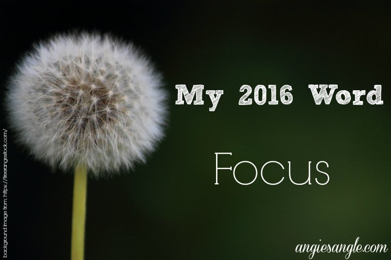 Focus Is My Word For 2016 - What Is Yours
