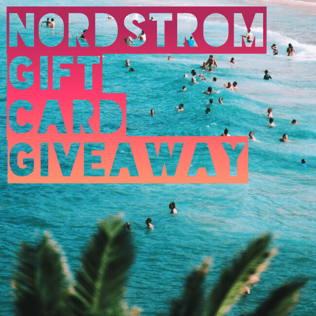 July Nordstrom Insta Giveaway ends August 18, 2017