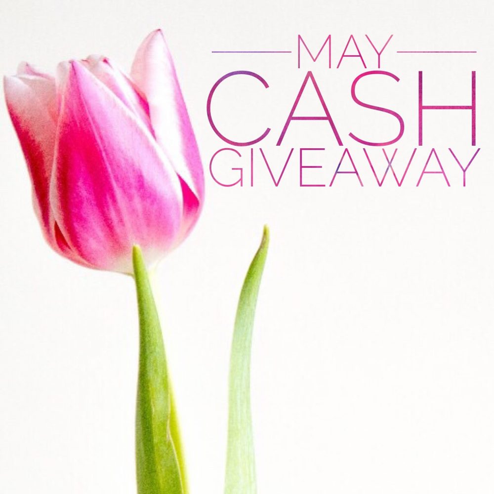 May Cash Giveaway ends May 28, 2018