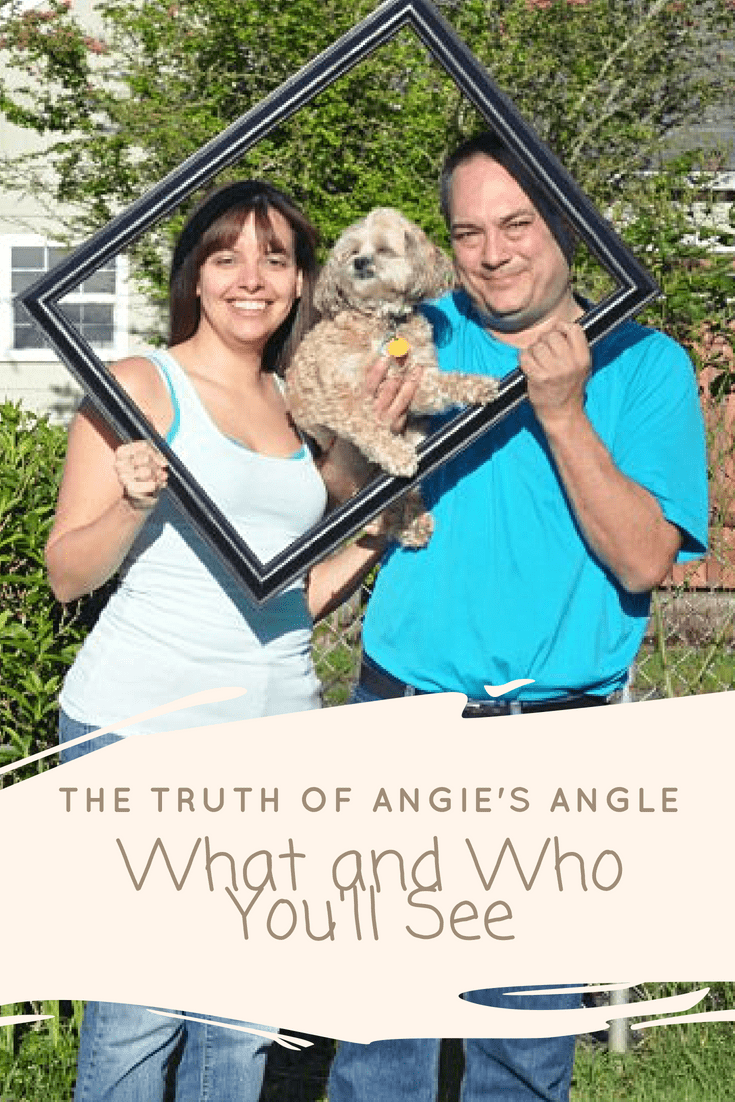 The Truth of Angie’s Angle – What and Who You’ll See