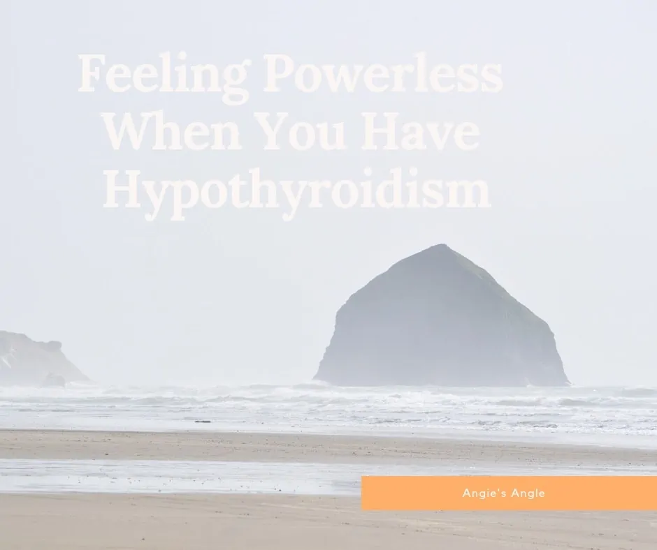Feeling Powerless When You Have Hypothyroidism