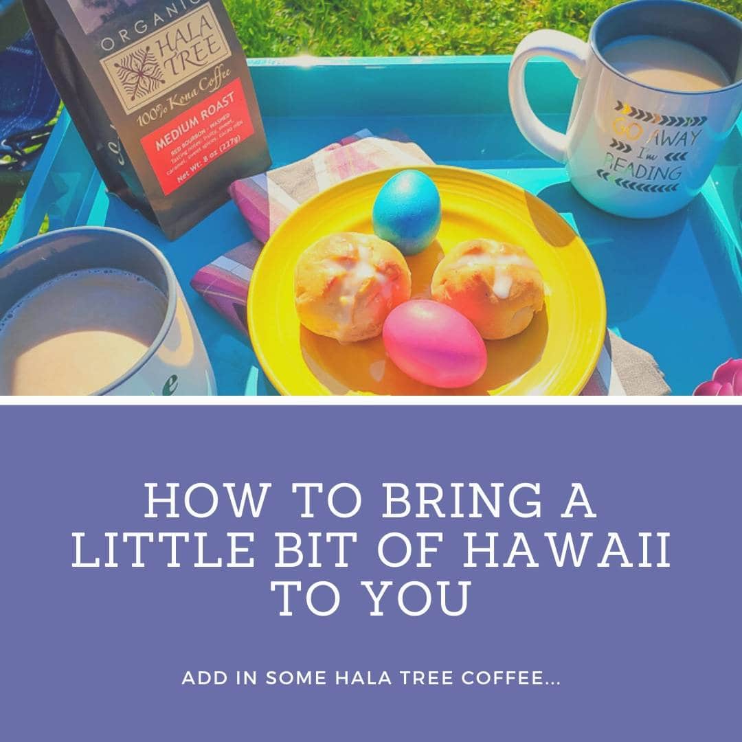 How to Bring a Little Bit of Hawaii to You