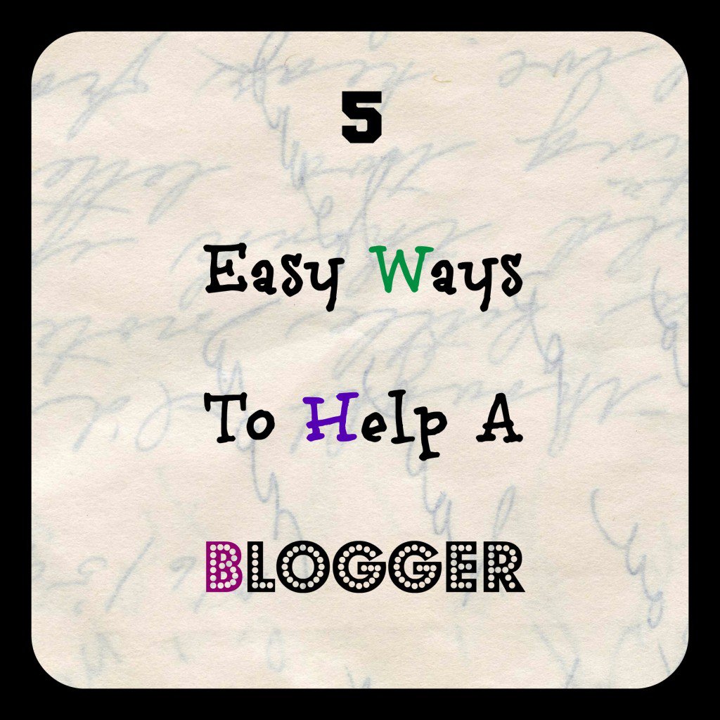 5 Easy Ways to Help a Blogger