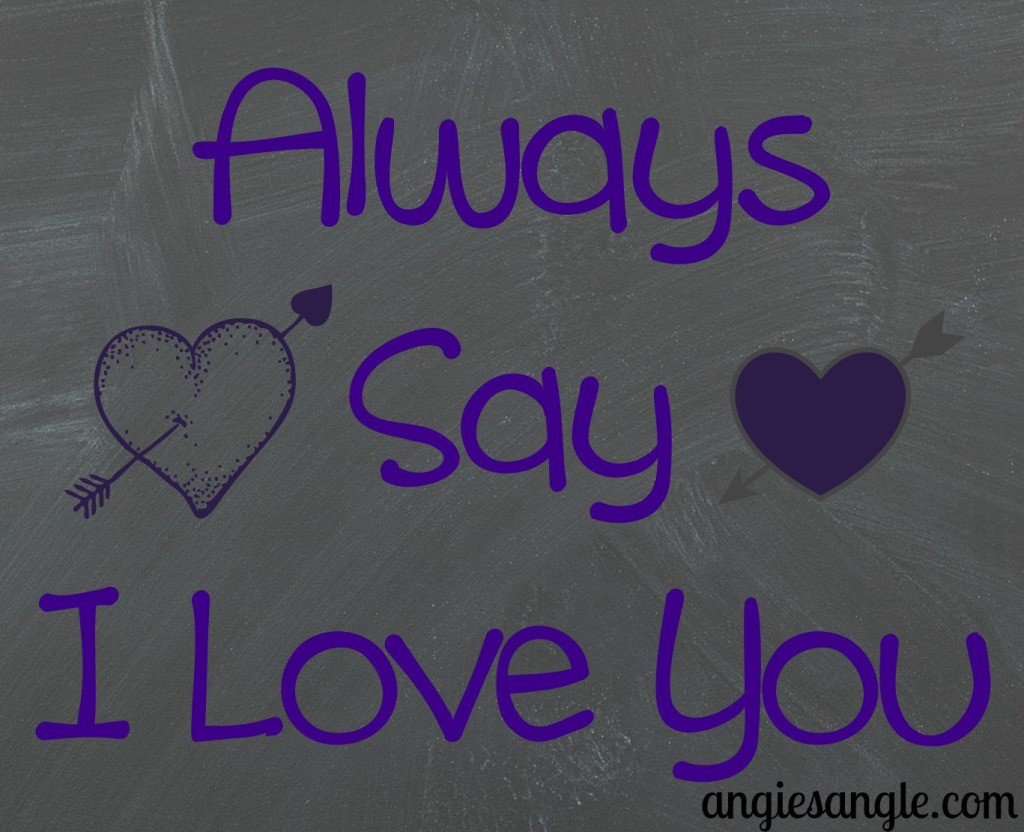 Always Say I Love You