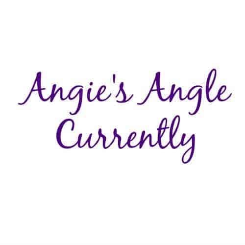 Currently - Angies Angle