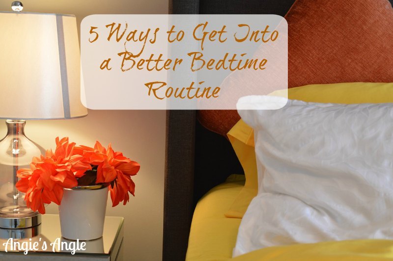 5 Ways to Get Into a Better Bedtime Routine