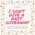 I Dont Give a Knit Giveaway - Social