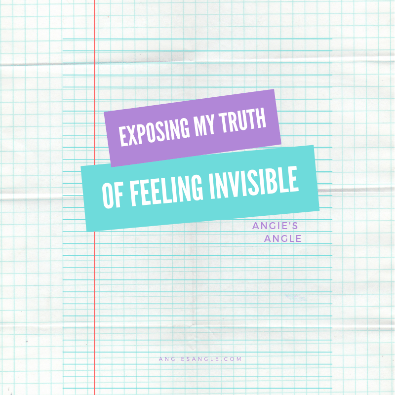 Exposing My Truth of Feeling Invisible