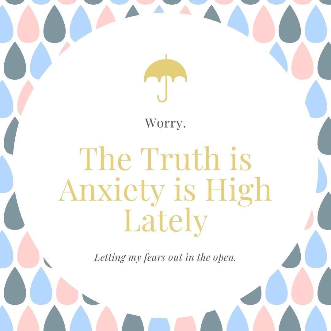 The Truth is Anxiety is High Lately