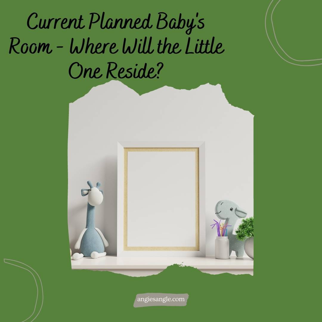 Current Planned Baby’s Room – Where Will the Little One Reside?