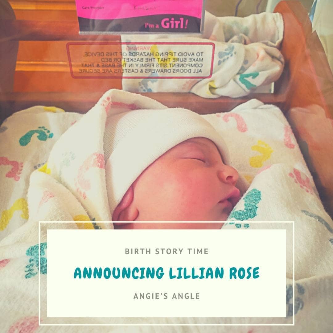 Birth Story Time – How Lillian Rose Made Her Way Into Our World